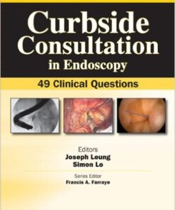 Curbside Consultation in Endoscopy: 49 Clinical Questions 1st Edition