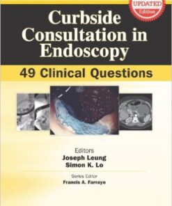 Curbside Consultation in Endoscopy: 49 Clinical Questions 2nd Edition