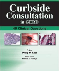 Curbside Consultation in GERD: 49 Clinical Questions 1st Edition