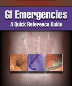 GI Emergencies: A Quick Reference Guide 1st Edition