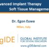Advanced Implant Therapy – Soft Tissue Management