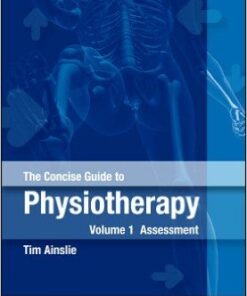 The Concise Guide to Physiotherapy - Volume 1: Assessment, 1e 1st Edition