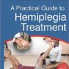 A Practical Guide to Hemiplegia Treatment 1st Edition