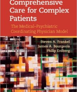 Comprehensive Care for Complex Patients: The Medical-Psychiatric Coordinating Physician Model 1st Edition