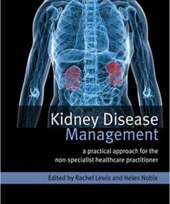 Kidney Disease Management: A Practical Approach for the Non-Specialist Healthcare Practitioner1st Edition