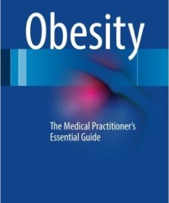 Obesity: The Medical Practitioner's Essential Guide 1st ed. 2016 Edition