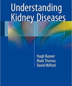 Understanding Kidney Diseases 1st ed. 2016 Edition