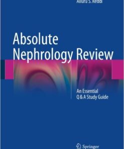 Absolute Nephrology Review: An Essential Q & A Study Guide 1st ed. 2016 Edition