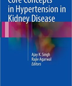 Core Concepts in Hypertension in Kidney Disease 1st ed. 2016 Edition