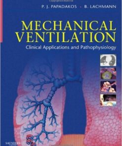 Mechanical Ventilation: Clinical Applications and Pathophysiology, 1e 1st Edition