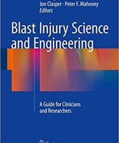 Blast Injury Science and Engineering 2016 : A Guide for Clinicians and Researchers
