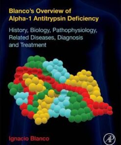 Blanco's Overview of Alpha-1 Antitrypsin Deficiency : History, Biology, Pathophysiology, Related Diseases, Diagnosis and Treatment PDF