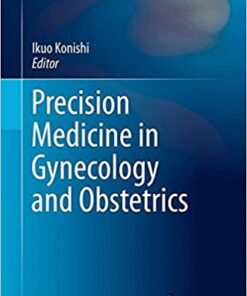 Precision Medicine in Gynecology and Obstetrics (Comprehensive Gynecology and Obstetrics) 1st ed. 2017 Edition PDF