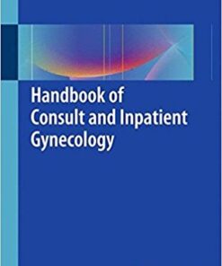 Handbook of Consult and Inpatient Gynecology 1st ed. 2016 Edition PDF