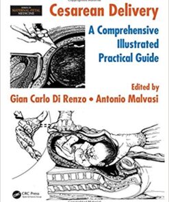 Cesarean Delivery: A Comprehensive Illustrated Practical Guide (Maternal-Fetal Medicine) 1st Edition PDF