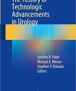 The History of Technologic Advancements in Urology 1st ed. 2018 Edition PDF