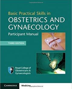 Basic Practical Skills in Obstetrics and Gynaecology: Participant Manual, 3rd edition PDF