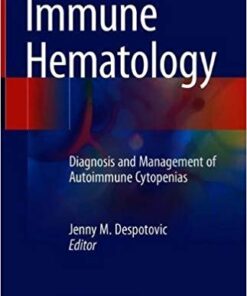 Immune Hematology: Diagnosis and Management of Autoimmune Cytopenias 1st ed. 2018 Edition PDF