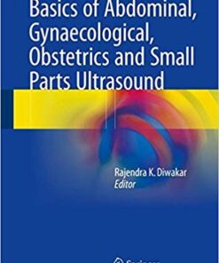 Basics of Abdominal, Gynaecological, Obstetrics and Small Parts Ultrasound 1st ed. 2018 Edition PDF