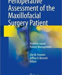 Perioperative Assessment of the Maxillofacial Surgery Patient: Problem-based Patient Management1st ed. 2018 Edition PDF