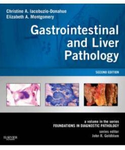 Gastrointestinal and Liver Pathology: A Volume in the Series: Foundations in Diagnostic Pathology, 2e