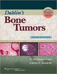 Dahlin's Bone Tumors: General Aspects and Data on 10,165 Cases Sixth Edition