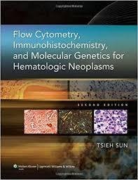 Flow Cytometry, Immunohistochemistry, and Molecular Genetics for Hematologic Neoplasms Second Edition