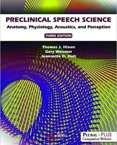 Preclinical Speech Science: Anatomy, Physiology, Acoustics, and Perception, 3rd Edition PDF