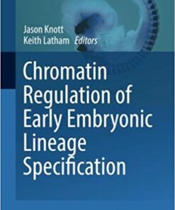 Chromatin Regulation of Early Embryonic Lineage Specification (Advances in Anatomy, Embryology and Cell Biology)