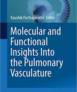 Molecular and Functional Insights Into the Pulmonary Vasculature (Advances in Anatomy, Embryology and Cell Biology Book 228)