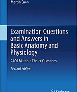 Examination Questions and Answers in Basic Anatomy and Physiology: 2400 Multiple Choice Questions 2nd ed. 2018 Edition