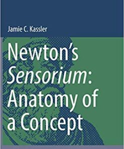 Newton’s Sensorium: Anatomy of a Concept (Archimedes) 1st ed. 2018 Edition