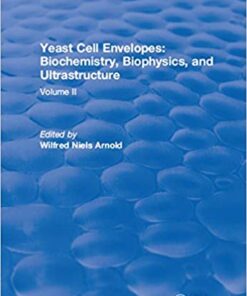 Yeast Cell Envelopes Biochemistry Biophysics and Ultrastructure: Volume II 1st Edition