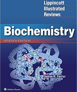 Lippincott Illustrated Reviews: Biochemistry (Lippincott Illustrated Reviews Series) Seventh, North American Edition