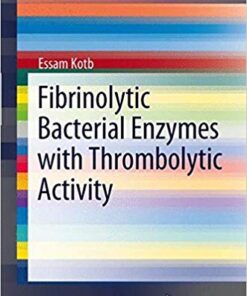 Fibrinolytic Bacterial Enzymes with Thrombolytic Activity (SpringerBriefs in Microbiology)
