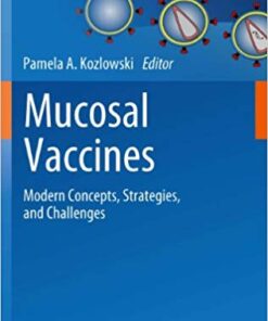 Mucosal Vaccines: Modern Concepts, Strategies, and Challenges (Current Topics in Microbiology and Immunology Book 354)