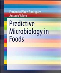 Predictive Microbiology in Foods (SpringerBriefs in Food, Health, and Nutrition Book 5) 2013 EditionPredictive Microbiology in Foods (SpringerBriefs in Food, Health, and Nutrition Book 5) 2013 Edition