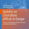 Updates on Clostridium difficile in Europe: Advances in Microbiology, Infectious Diseases and Public Health Volume 8