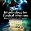 Microbiology for Surgical Infections: Diagnosis, Prognosis and Treatment 1st Edition