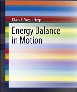 Energy Balance in Motion (SpringerBriefs in Physiology) 2013 Edition
