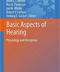 Basic Aspects of Hearing: Physiology and Perception 2013th Edition