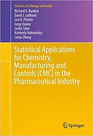 Statistical Applications for Chemistry, Manufacturing and Controls (CMC) in the Pharmaceutical Industry (Statistics for Biology and Health) 1st