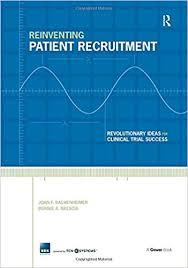 Reinventing Patient Recruitment: Revolutionary Ideas for Clinical Trial Success 1st