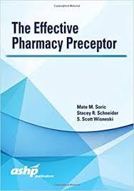 The Effective Pharmacy Preceptor 1st
