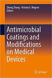 Antimicrobial Coatings and Modifications on Medical Devices 1st