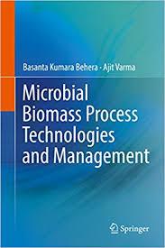 Microbial Biomass Process Technologies and Management 1st