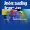 Understanding Depression: Volume 1. Biomedical and Neurobiological Background 1st