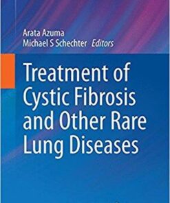 Treatment of Cystic Fibrosis and Other Rare Lung Diseases (Milestones in Drug Therapy) 1st