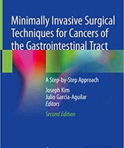 Minimally Invasive Surgical Techniques for Cancers of the Gastrointestinal Tract: A Step-by-Step Approach 2nd Edition