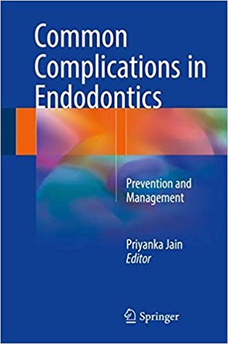 Common Complications in Endodontics: Prevention and Management 1st ed. 2018 Edition PDF